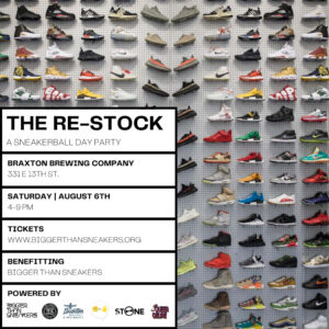 THE RE-STOCK: A SNEAKERBALL DAY PARTY | BRAXTON BREWING COMPANY, 331 E 13TH ST. | SATURDAY, AUGUST 6TH, 4-9 PM | TICKETS: www.biggerthansneakers.org | POWERED BY BIGGER THAN SNEAKERS, CINCINNATI SNEAKERBALL, BRAXTON BREWING CO. CINCINNATI, 😁 + ✋, STONE, and QUEEN CELINE
